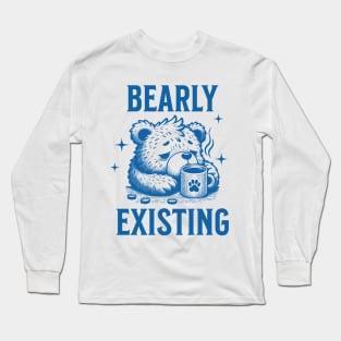 Bearly Existing | bear with a coffee Long Sleeve T-Shirt